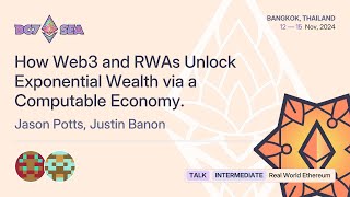 How Web3 and RWAs Unlock Exponential Wealth via a Computable Economy. | Devcon SEA