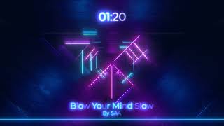 Blow Your Mind Slow By Saa