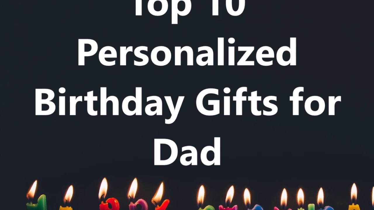 Top 10 Personalized Birthday Gifts for Dad - YouTube