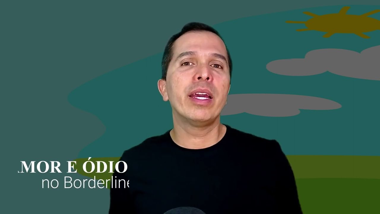 AMOR E ÓDIO NO BORDERLINE