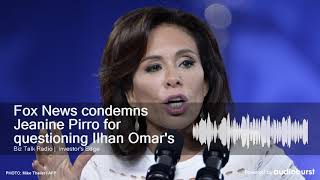 Celebrity Fox News condemns Jeanine Pirro for questioning Ilhan Omar's hijab Net Worth
