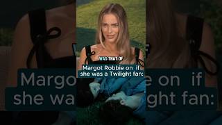 Margot Robbie on if she was a Twilight fan