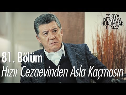 Hızır cezaevinden asla kaçmasın - Eşkıya Dünyaya Hükümdar Olmaz 81. Bölüm