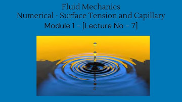 Fluid Mechanics (Lec # 7) || Numericals on Surface Tension and Capillary