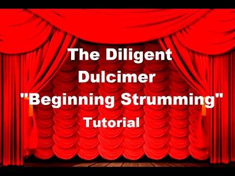 The Diligent Dulcimer - Tutorial "Beginning Strumming"