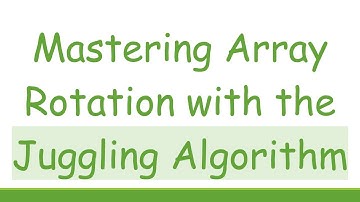 Mastering Array Rotation with the Juggling Algorithm