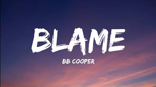 BB Cooper- Blame (Lyrics Video)