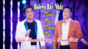Bolero 2021 Tình Đầu Dang Dở - Trần Thanh Cường ( Lâm Duy Cường ) - Phan Thái ( Lâm Duy Cường )