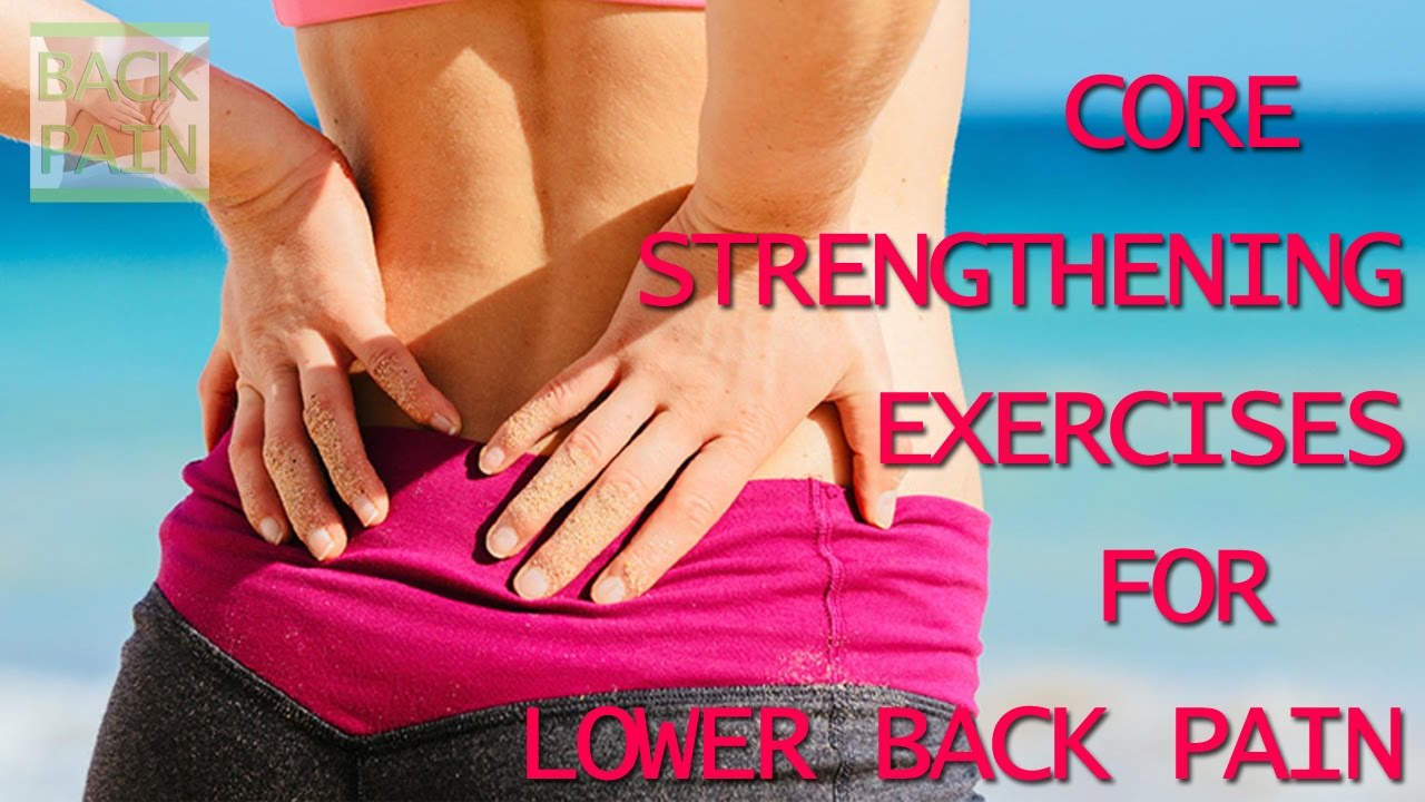 7 Core Strengthening Exercises For Lower Back Pain That ...