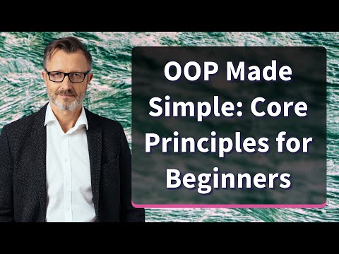 OOP Made Simple: Core Principles for Beginners