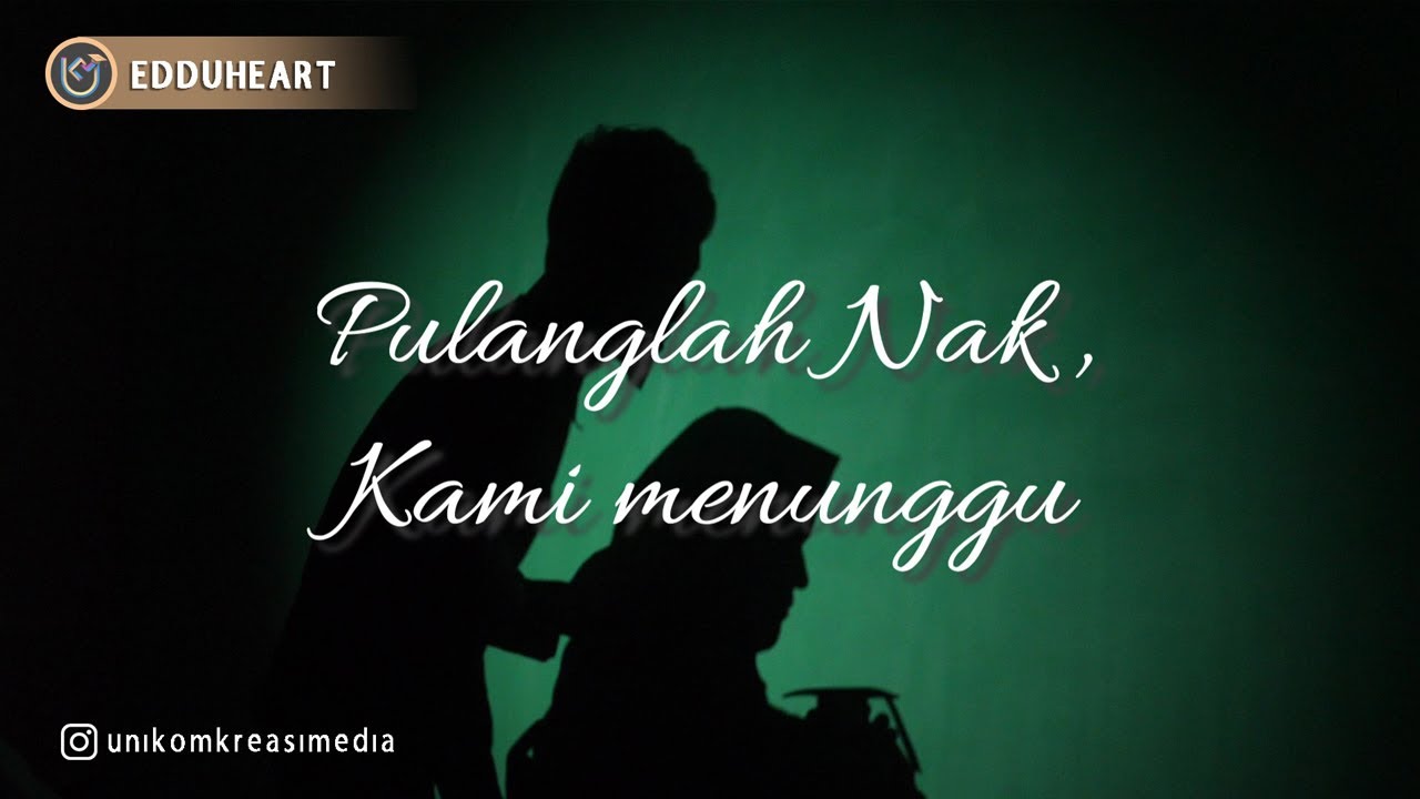 Pulanglah Nak Kami Menunggu Edduheart Eddutainment Official Youtube
