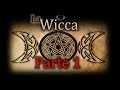 La Wicca: Origen y Creencias / Parte 1