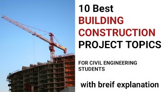 Final Year Project Topics for Civil Engineering Students | Building Construction