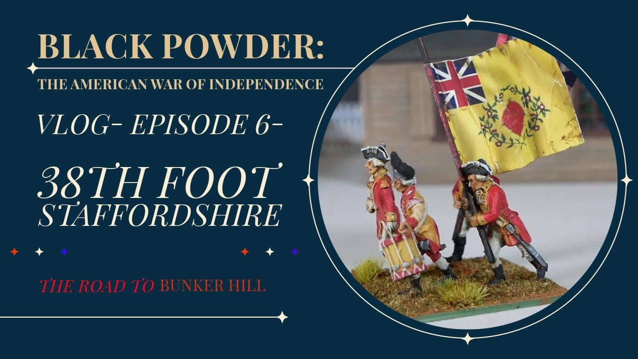 Black Powder Ranks Black Powder AWI- THE ROAD TO BUNKER HILL#6 | The 38th Foot ...