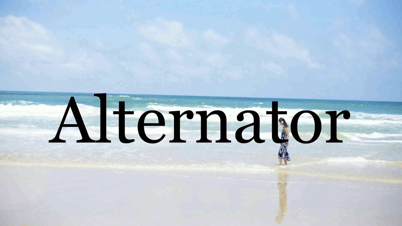 How To Pronounce Alternator🌈🌈🌈🌈🌈🌈Pronunciation Of Alternator YouTube