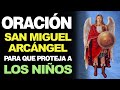 🙏 Oración a San Miguel Arcángel PARA PROTECCIÓN A LOS NIÑOS 🙇