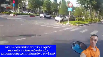 Đây Là Con Đường Nguyễn ÁI QUỐC Đẹp nhất Thành Phố Biên Hòa,Đường Đi Về Nhà Của KHƯƠNG QUỐC ANH Đây