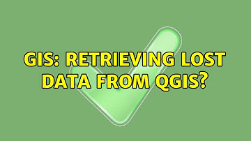 GIS: Retrieving lost data from QGIS?