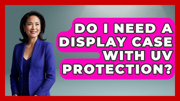 Do I Need A Display Case With UV Protection? - The Memorabilia Zone