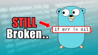 Why Go Will NEVER Fix Error Handling
