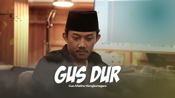 GUS DUR - Gus Aflakha Mangkunegara
