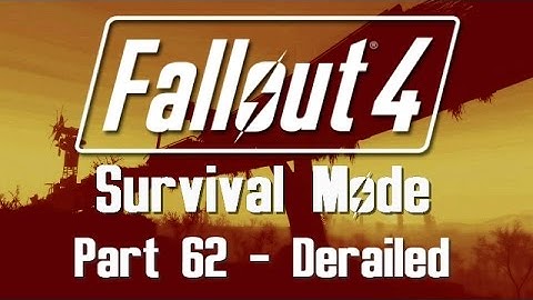 Fallout 4: Survival Mode - Part 62 - Derailed