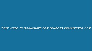 Test Video in GoAnimate For Schools Remastered 1.1.2