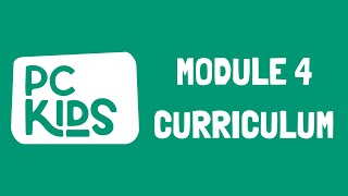PC KIDS TRAINING: MODULE 4 - CURRICULUM