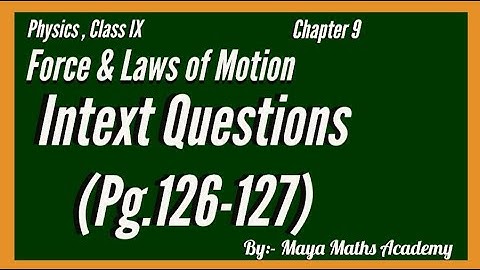 Force & Laws Of Motion | Class IX | Intext Questions( Pg.126-127)