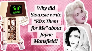 Why did Siouxsie write "Kiss Them for Me" about Jayne Mansfield? | Vaguely Entertaining Music Facts
