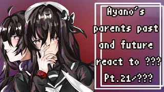 《Ayano's parents past and future react to ???》|Pt.21/???| \\Dandelion Lanna •Cre in desc•