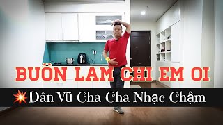 Buồn Làm Chi Em Ơi -Nhạc Chậmcha Cha Dân Vũ Leo Bài Hướng Dẫn Bấm