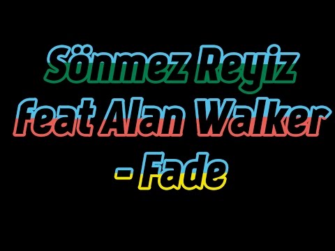 Sönmez Reyiz feat Alan Walker - Fade