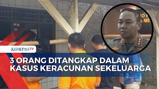 Misteri Sekeluarga Keracunan di Bekasi, Polisi Tangkap 3 Orang!