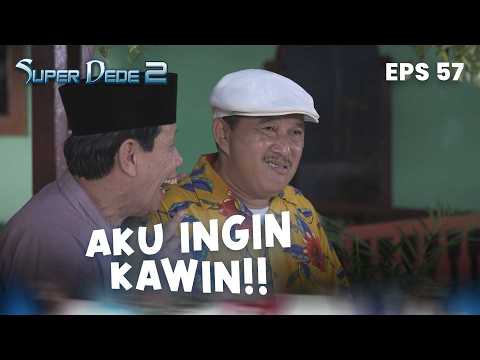 Papi Jaja is looking for a wife | SUPER DEDE 2 | EPS 57 | PART 2
