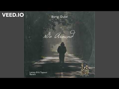Bongi Dube - Go Around (Lenny B & Tapout) (Amapiano remix)2021