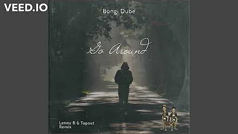 Bongi Dube - Go Around (Lenny B & Tapout) (Amapiano remix)2021