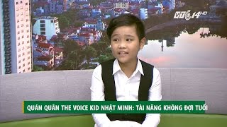 (VTC14)_Quán quân The Voice Kids, Nhật Minh: Tài không đợi tuổi
