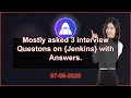 3 Jenkins interview QA (2025 Edition) | 2025-09-07 01:42 PM