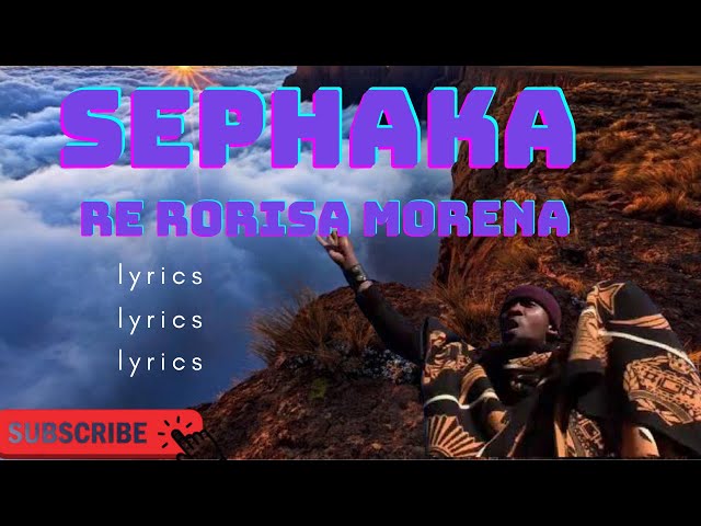 SEPHAKA lyrics |Re rorisa morena  Lyrics| seakhi class=