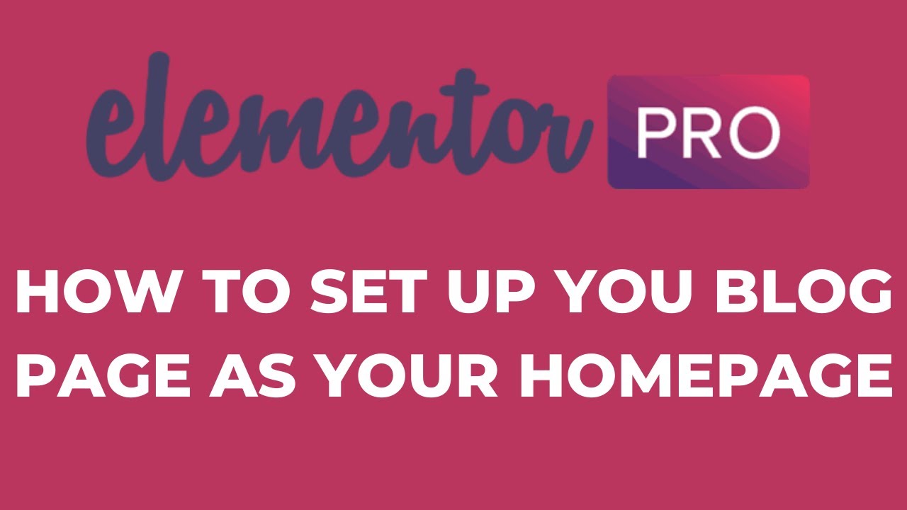 How to set up your Blog Page as your Homepage with Elementor - YouTube