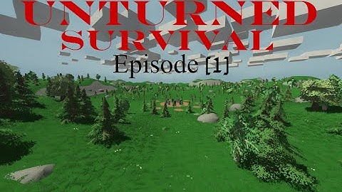 Unturned Survival episode 1 Getting started