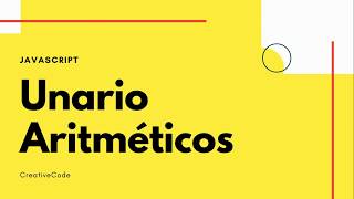 Operadores Unarios y Aritméticos | Curso Gratis - JavaScript