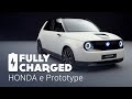 HONDA e Prototype | Fully Charged