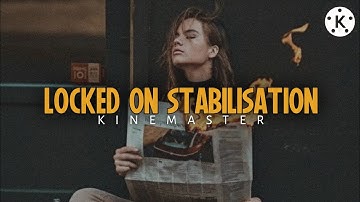 Locked Tracking Stabilisation Effect in Kinemaster | Kinemaster Video Editing
