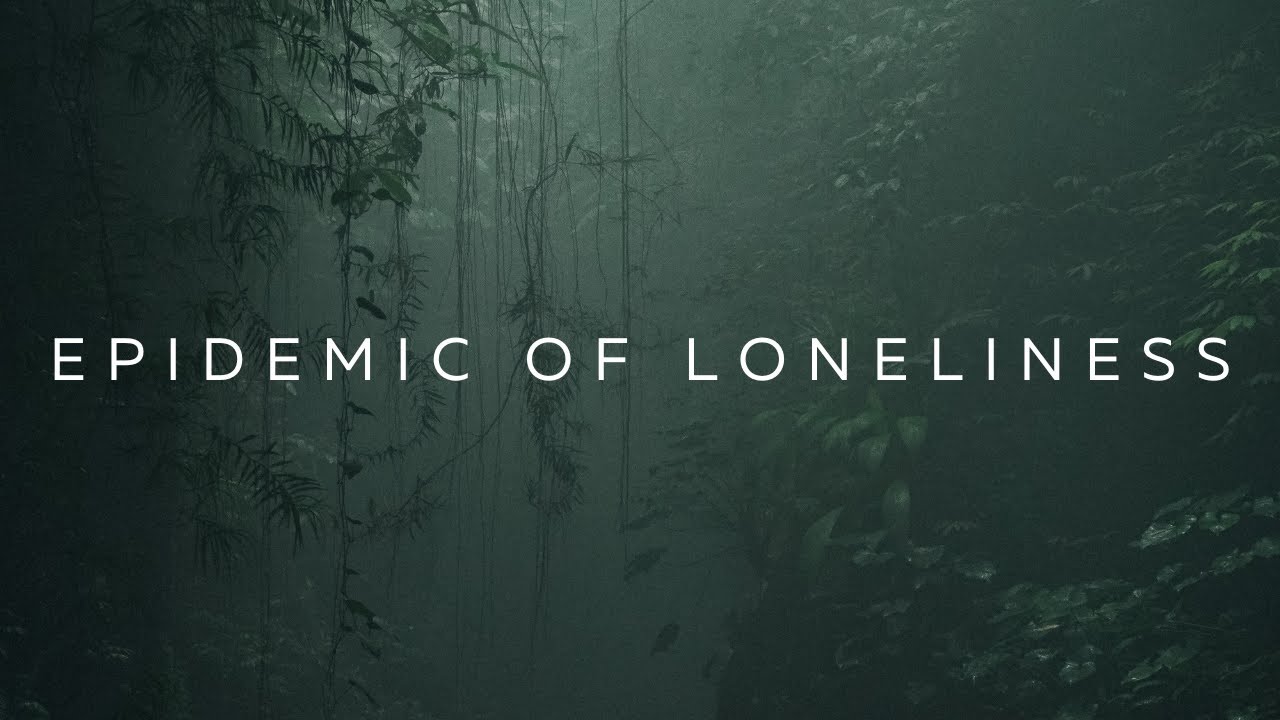 The Epidemic of Loneliness - YouTube