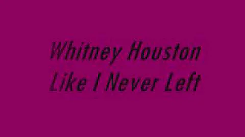 Whitney Houston Ft. Akon - Like I Never Left (Lyrics)