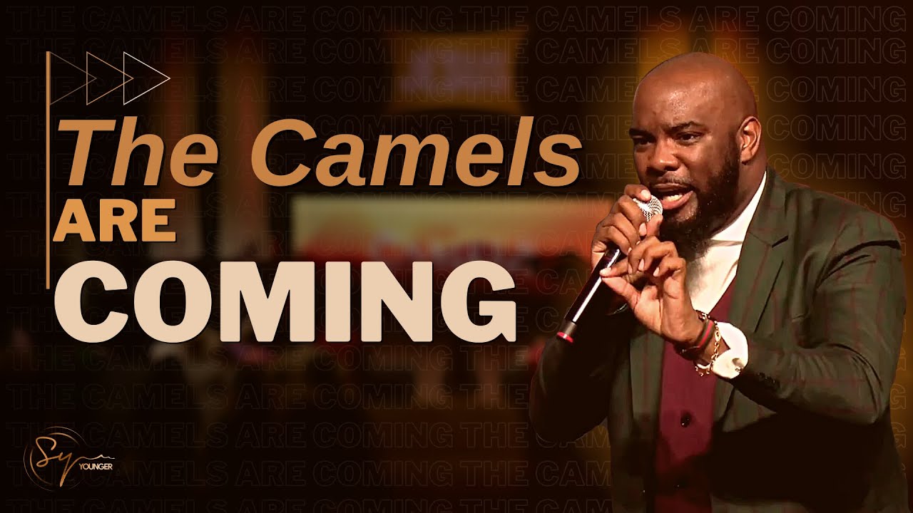 The Camels Are Coming | Bishop S. Y. Younger (The RAMP Church)