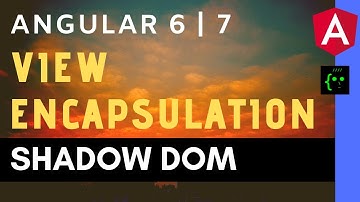 View Encapsulation | Emulated | Shadow DOM | None - Angular 6 | 7 - CodeWithSrini