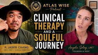Clinical Therapy the Soulful Journey P Jaspr Chang LMFT LPCC